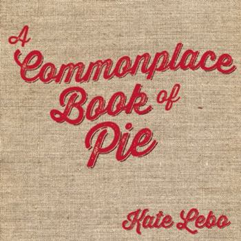 Hardcover A Commonplace Book of Pie Book