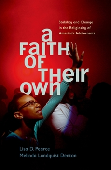 Hardcover Faith of Their Own: Stability and Change in the Religiosity of America's Adolescents Book