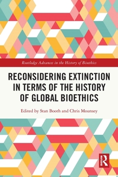 Paperback Reconsidering Extinction in Terms of the History of Global Bioethics Book