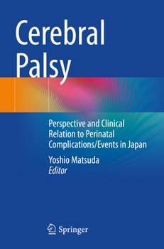 Paperback Cerebral Palsy: Perspective and Clinical Relation to Perinatal Complications/Events in Japan Book