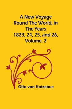 Neue Reise Um Die Welt, in Den Jahren 1823, 24, 25, Und 26. Volume 2 of 2