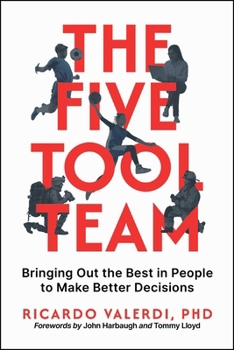 Paperback The Five-Tool Team: Bringing Out the Best in People to Make Better Decisions Book
