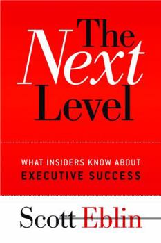 The Next Level: What Insiders Know About Executive Success