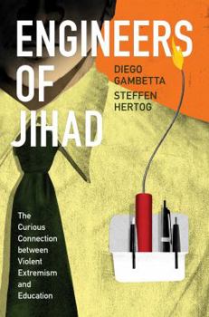 Paperback Engineers of Jihad: The Curious Connection Between Violent Extremism and Education Book