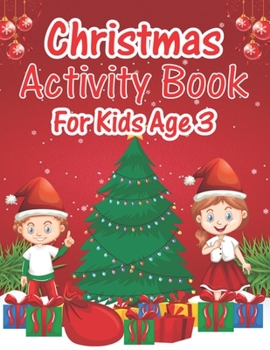 Paperback Christmas Activity Book For Kids Age 3: An Effective Holiday Coloring, Drawing, Word Search, Maze, Games, and Puzzle Art Activities Book for Boys and Book