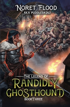 The Legend of Randidly Ghosthound 3: A LitRPG Adventure - Book #3 of the Legend of Randidly Ghosthound