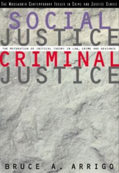 Paperback Social Justice/Criminal Justice: The Maturation of Critical Theory in Law, Crime, and Deviance Book