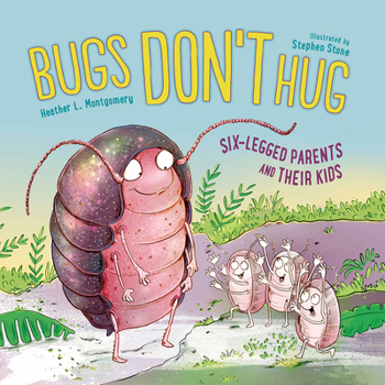 Paperback Bugs Don't Hug: Six-Legged Parents and Their Kids Book