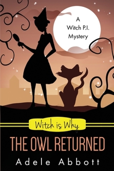 Witch Is Why The Owl Returned - Book #21 of the A Witch P.I. Mystery