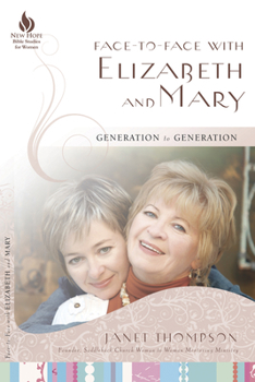 Paperback Face-To-Face with Elizabeth and Mary: Generation to Generation Book