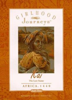 Kai: The Lost Statue, Africa, 1440 - Book #3 of the Girlhood Journeys: Kai