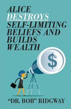 Paperback Alice Destroys Self-Limiting Beliefs and Builds Wealth Book