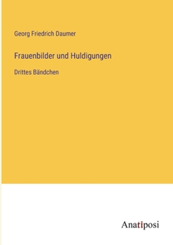 Frauenbilder und Huldigungen: Drittes Bändchen