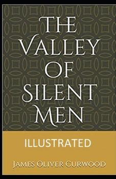 Paperback The Valley of Silent Men Illustrated Book