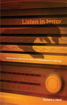 Hardcover Listen in Terror CB: British Horror Radio from the Advent of Broadcasting to the Digital Age Book