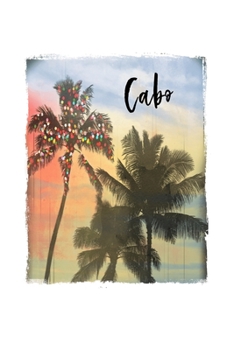 Cabo: Mexican Holiday Christmas Feliz Navidad Notebook With Lined Wide Ruled Paper For Taking Notes. Stylish Tropical Travel Journal Diary 6 x 9 Inch Soft Cover. For Home, Work Or School.