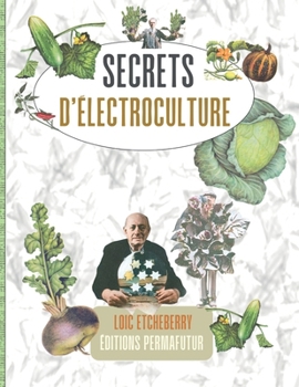 Paperback Secrets d'ÉLECTROCULTURE: Hier & Aujourd'hui - Format BROCHÉ [French] Book