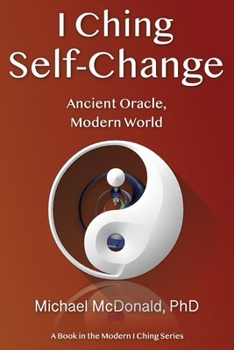 Paperback I Ching Self-Change: Ancient Oracle, Modern World Book