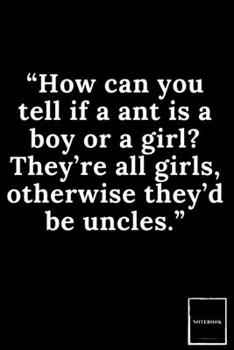 Lined Blank Notebook Drawing Pad: Unlined Ruled Pages Book (6 x 9 inches) - 100 Pages Journal II Planning, Drawing, Sketching, Writing: How can you tell if a ant is a boy or a girl? They're all girls,