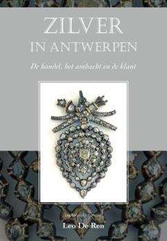 Paperback Zilver in Antwerpen: de Handel, Het Ambacht En de Klant [Dutch] Book
