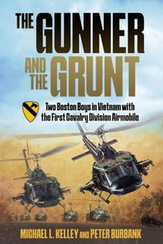 Hardcover The Gunner and the Grunt: Two Boston Boys in Vietnam with the First Cavalry Division Airmobile Book
