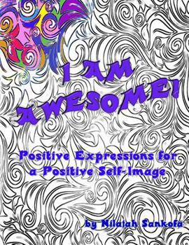 Paperback I Am Awesome!: Positive Expressions for a Positive Self-Image Book