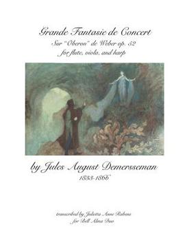 Paperback Grande Fantasie de Concert: Sur "Oberon" de Weber op. 52 for flute, viola, and harp by Jules August Demersseman [French] Book