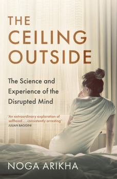 Paperback The Ceiling Outside: The Science and Experience of the Disrupted Mind Book