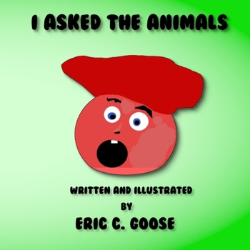 I Asked The Animals: A curious boy wanders the countryside asking questions to the animals. To his amazement, they respond.