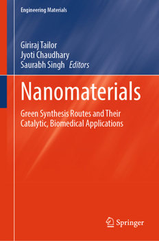 Hardcover Nanomaterials: Green Synthesis Routes and Their Catalytic, Biomedical Applications (Engineering Materials) Book