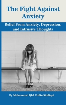 Paperback The Fight Against Anxiety: Relief From Anxiety, Depression, and Intrusive Thoughts Book