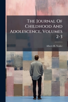 Paperback The Journal Of Childhood And Adolescence, Volumes 2-3 Book