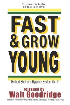 Paperback Fast & Grow Young!: Herbert Shelton's Hygienic System Vol. III Book