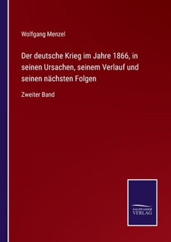 Paperback Der deutsche Krieg im Jahre 1866, in seinen Ursachen, seinem Verlauf und seinen nächsten Folgen: Zweiter Band [German] Book