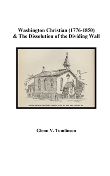 Paperback Washington Christian (1776-1850) and The Dissolution of the Dividing Wall Book