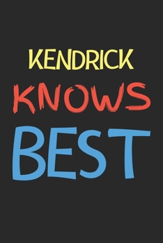 Paperback Kendrick Knows Best: Lined Journal, 120 Pages, 6 x 9, Kendrick Personalized Name Notebook Gift Idea, Black Matte Finish (Kendrick Knows Bes Book