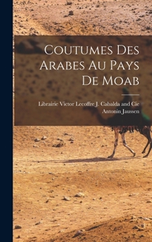 Hardcover Coutumes Des Arabes Au Pays De Moab [French] Book