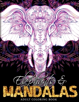 Paperback Elephants & Mandalas: An Elephant Adult Coloring Book