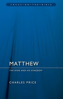 Paperback Matthew: The King and His Kingdom Book