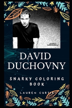 David Duchovny Snarky Coloring Book: FBI agent Fox Mulder on The X-Files Series (David Duchovny Snarky Coloring Books)