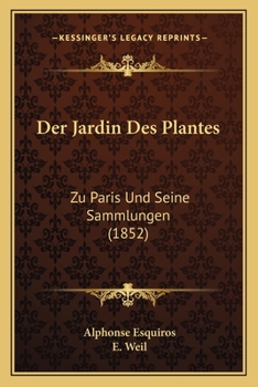 Paperback Der Jardin Des Plantes: Zu Paris Und Seine Sammlungen (1852) [German] Book