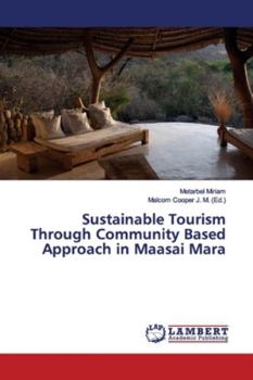 Paperback Sustainable Tourism Through Community Based Approach in Maasai Mara Book