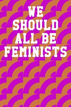 Paperback We Should All Be Feminists: Blank Recipe Page Notebook 6"x9" 120 Pages Book