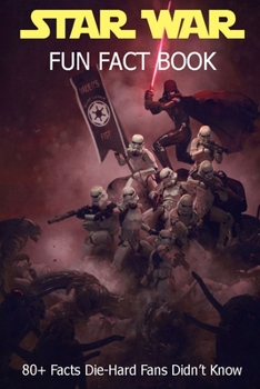 Paperback Star War Fun Fact Book: 80+ Fact Die-Hard Fan Didn't Know Book