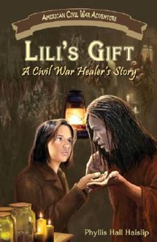 Paperback Lili's Gift: A Civil War Healer's Story Book