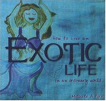 Paperback How to Live an Exotic Life in an Ordinary World Book