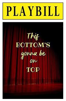PLAYBILL: This Bottom's Gonna Be on TOP! : Blank Journal and Musical Theater Gift