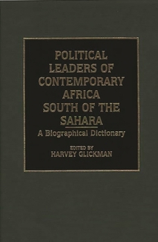 Hardcover Political Leaders of Contemporary Africa South of the Sahara: A Biographical Dictionary Book