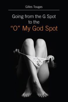 Paperback Going from the G Spot to the "O" My God Spot Book