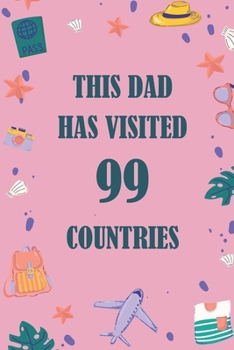 This Dad Has Visited 99 countries: A Travel Journal to organize your life and working on your goals : Passeword tracker, Gratitude journal, To do ... Weekly meal planner, 120 pages , matte cover